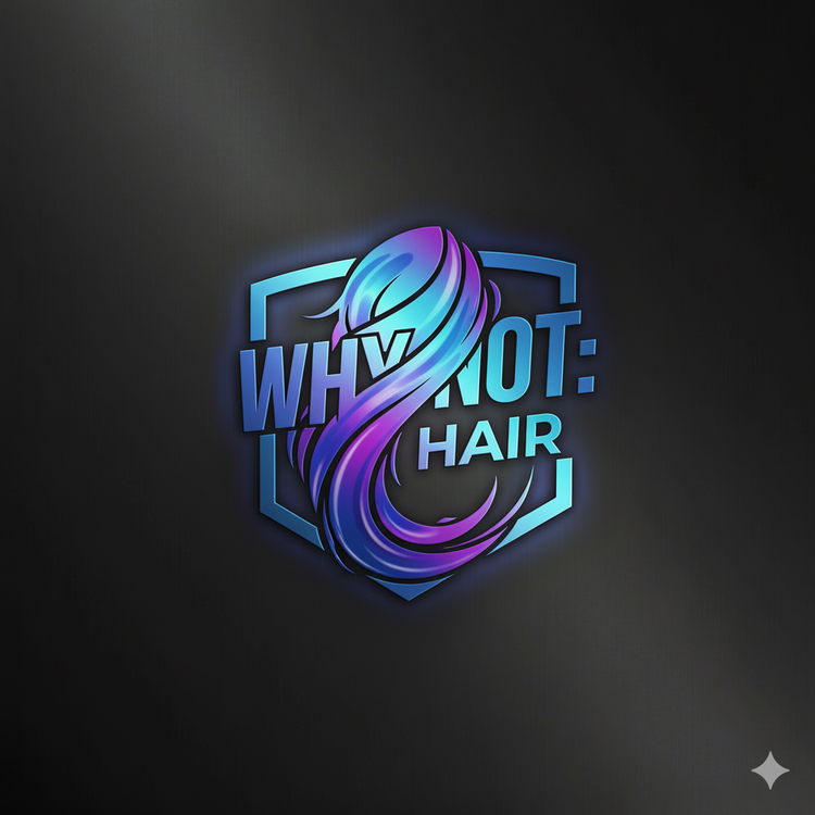 WHY NOT: HAIR