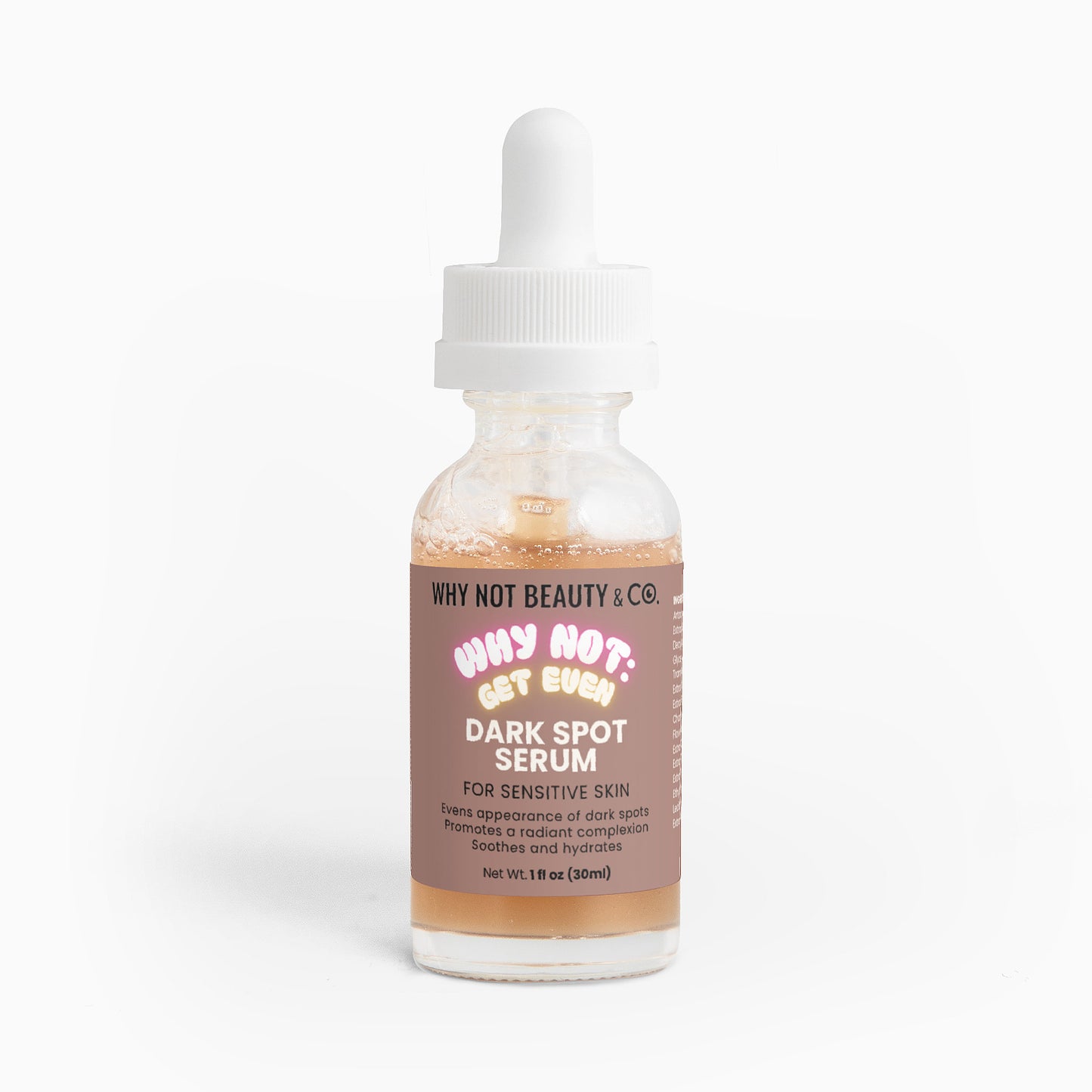 WHY NOT: GET EVEN Dark Spot Serum for Sensitive Skin