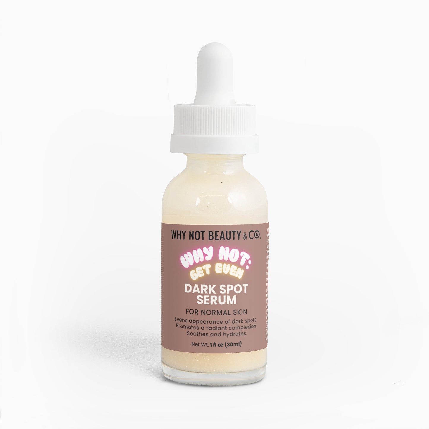 WHY NOT: GET EVEN Dark Spot Serum for Normal Skin